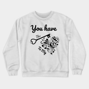 You have the Key to my Heart Crewneck Sweatshirt